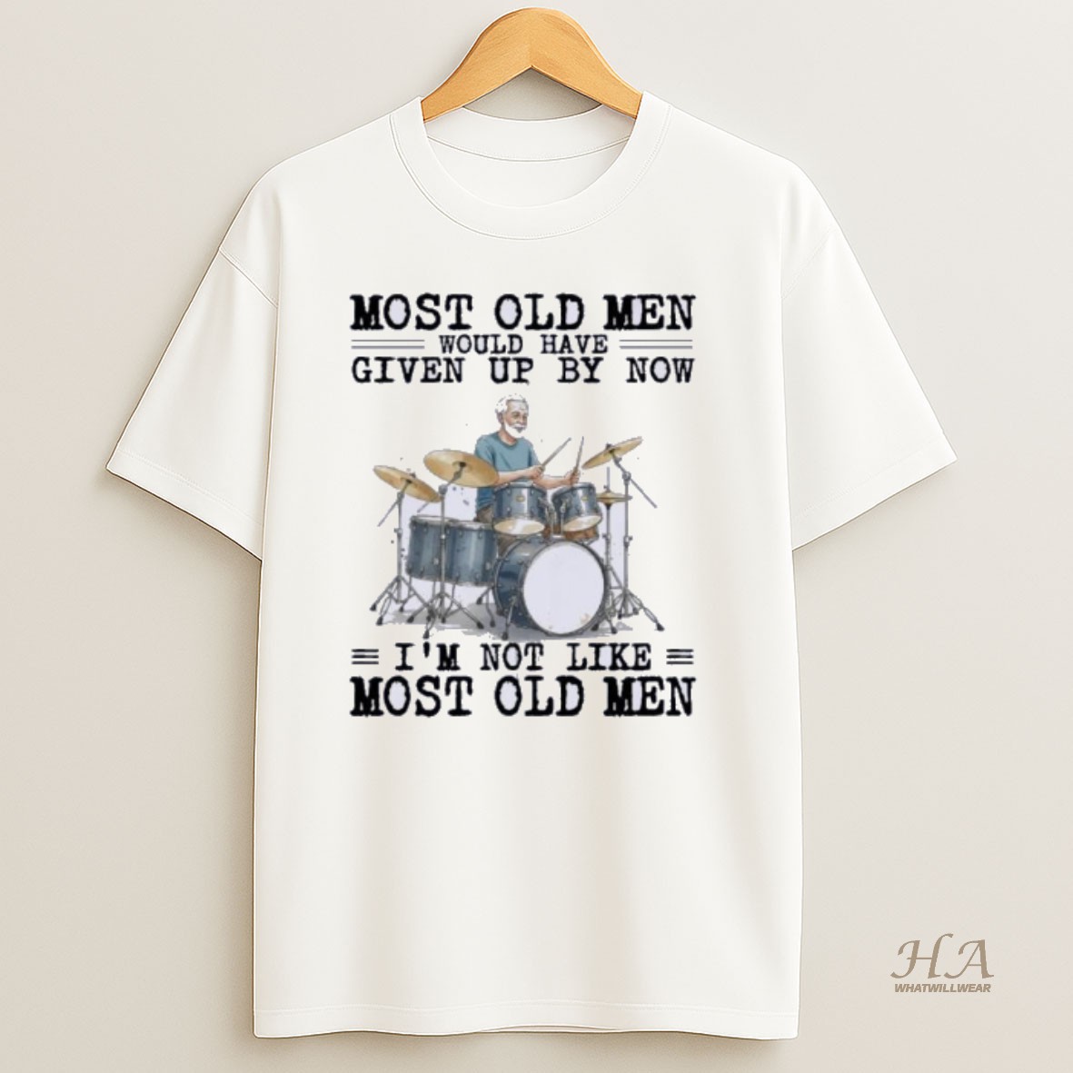 Official Drums Most Old Men Would Have Given Up By Now T Shirt
