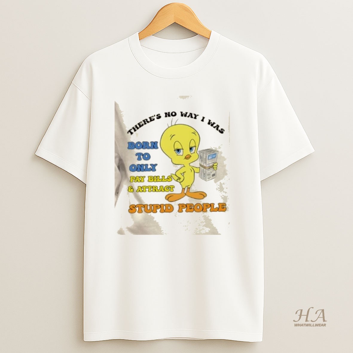 Official Duck Theres No Way I Was Born To Only Pay Bills And Attract Gas Utility Bills Stupid People Shirt