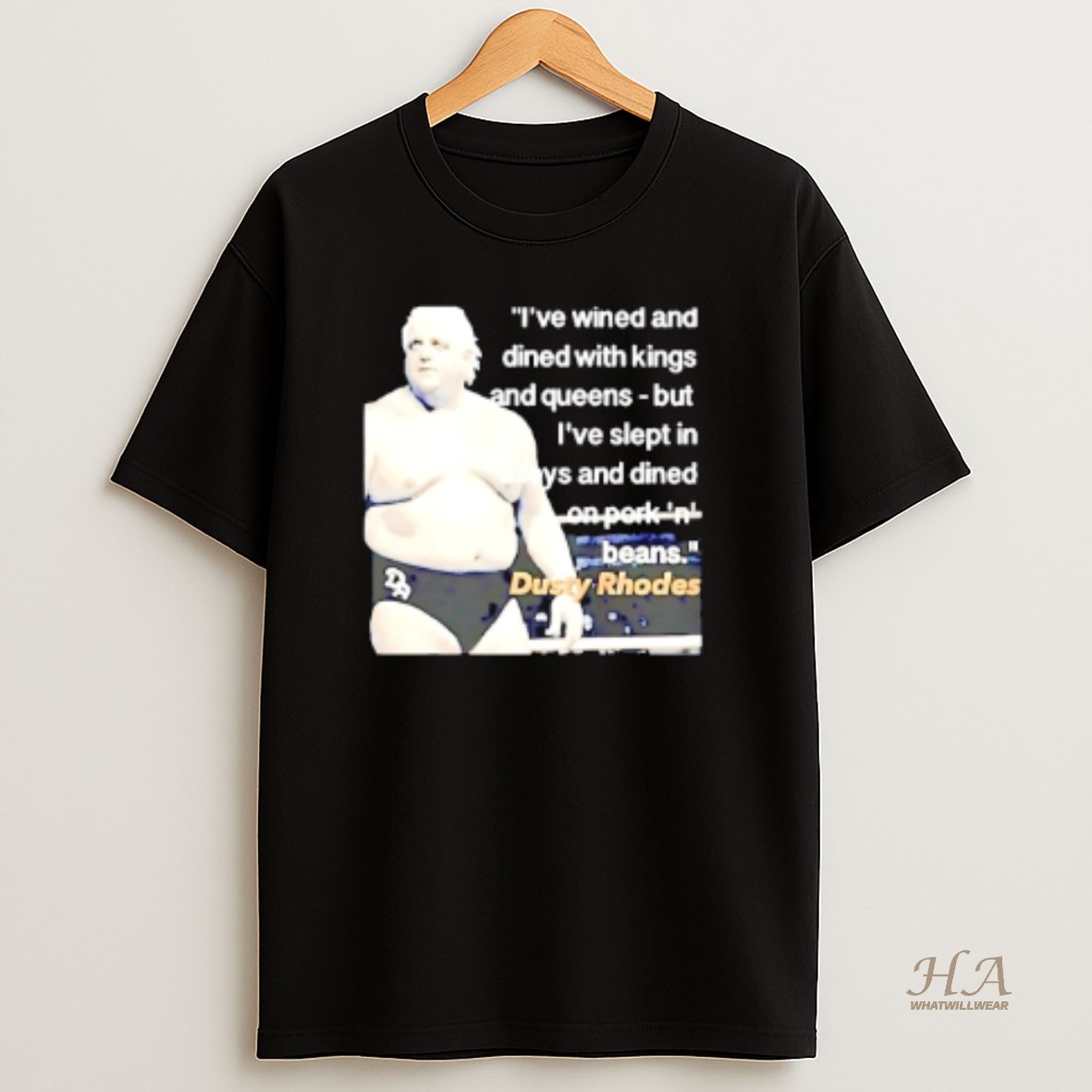 Official Dusty Rhodes Ive Wined And Dined With Kings And Queens T Shirt
