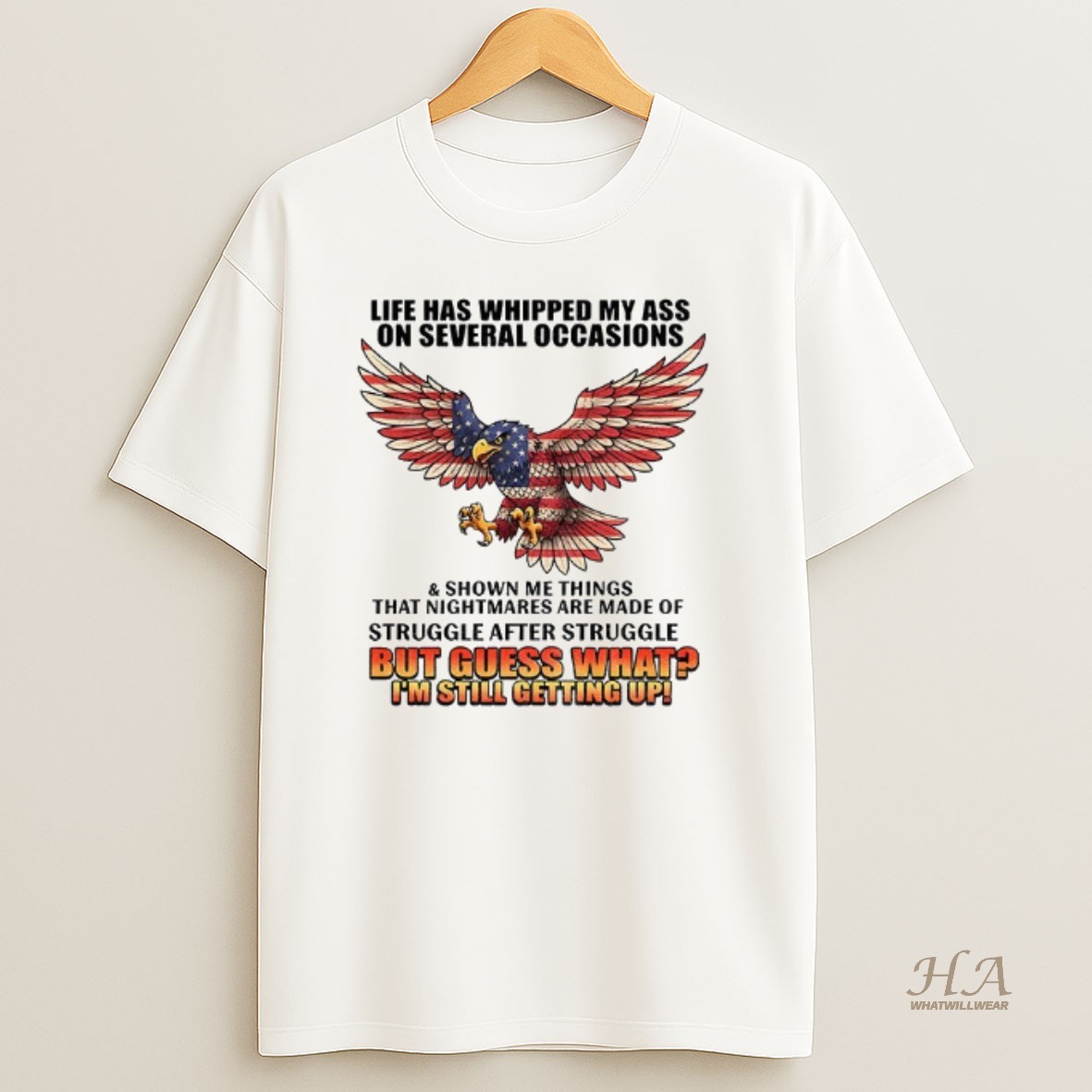 Official Eagle Life Has Whipped My Ass On Several Occasions And Shown Me Things That Nightmares Are Made Of Struggle T Shirt