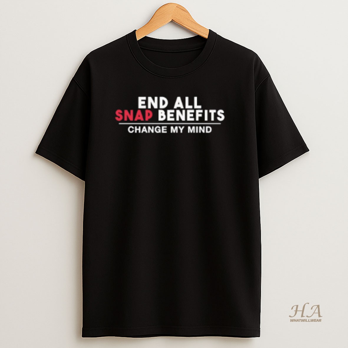 Official End All Snap Benefits Change My Mind T Shirt