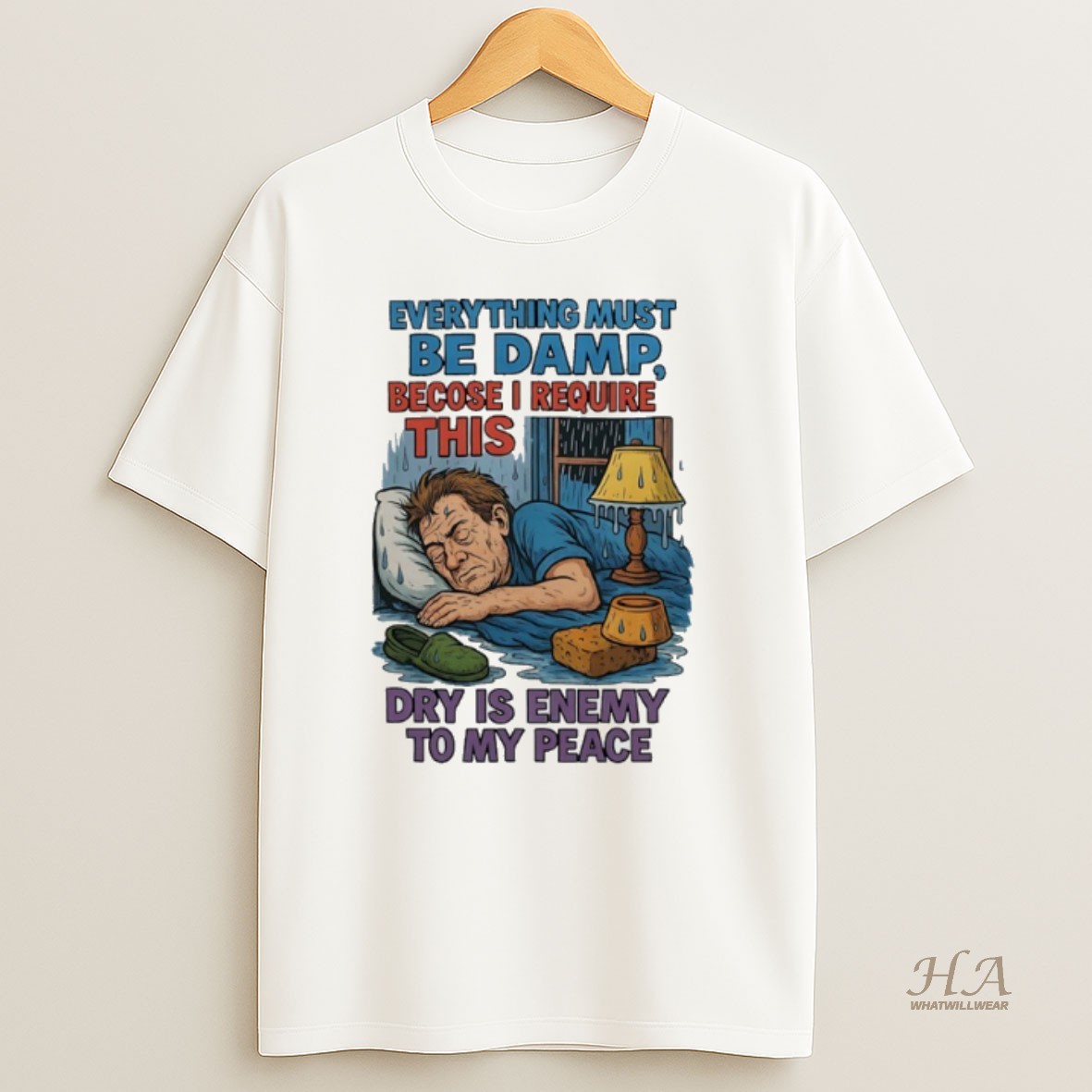 Official Everything Must Be Damp Becose I Require This Dry Is Enemy To My Peace Shirt