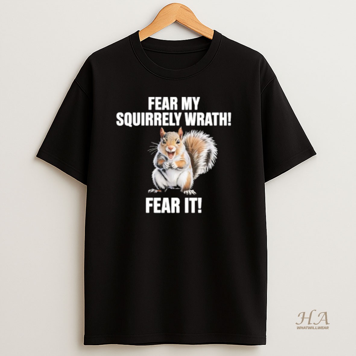 Official Fear My Squirrely Wrath Fear It T Shirt