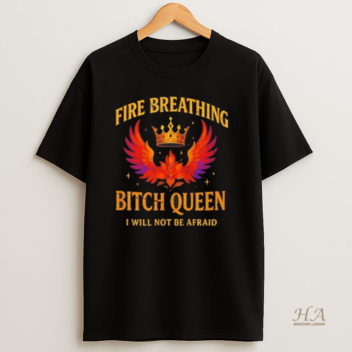 Official Fire Breathing Bitch Queen I Will Not Be Afraid Shirt