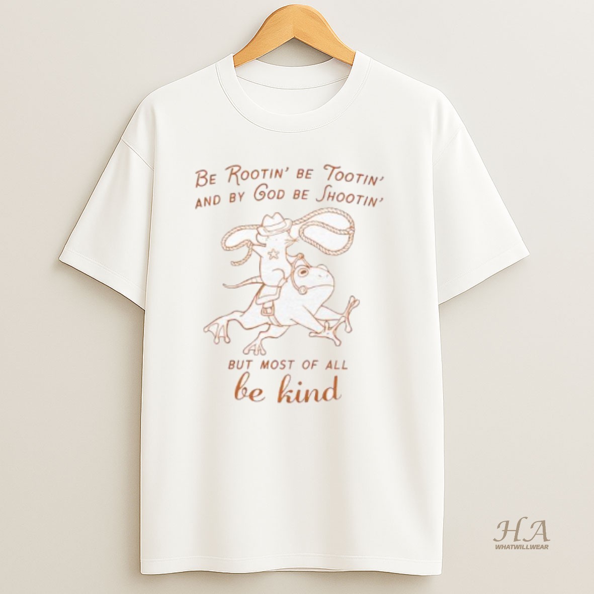 Official Frog Be Rootin Be Tootin And By God Be Shootin But Most Of All Be Kind T Shirt