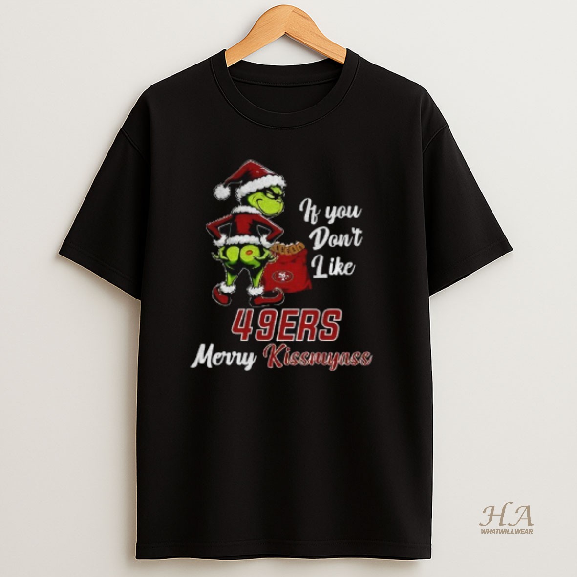 Official Funny Grumpy Grinch If You Dont Like San Francisco 49ers Merry Kissmyass T Shirt