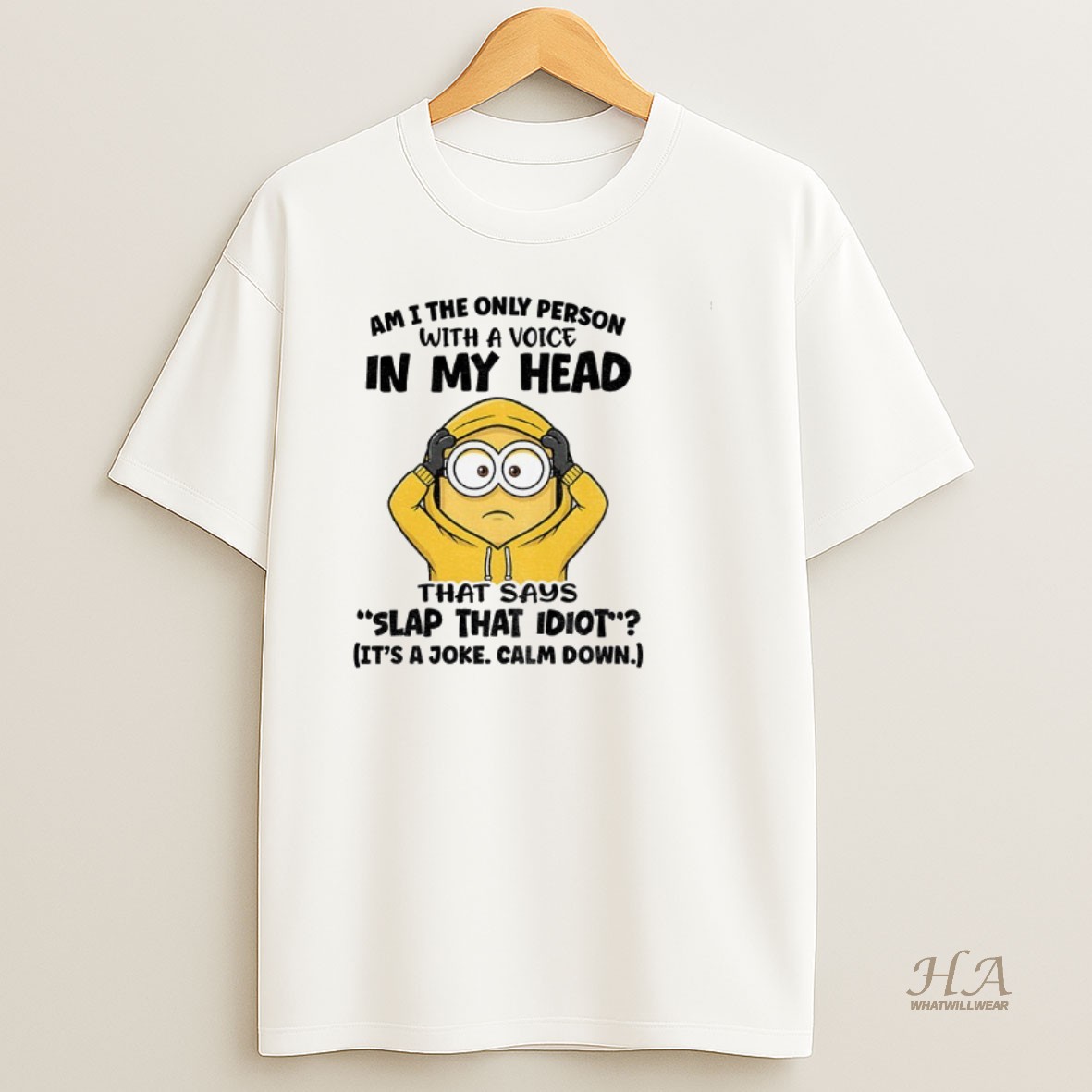 Official Funny Minion Am I The Only Person With A Voice In My Head That Says Slap That Idiot Its A Joke Calm Down Shirt