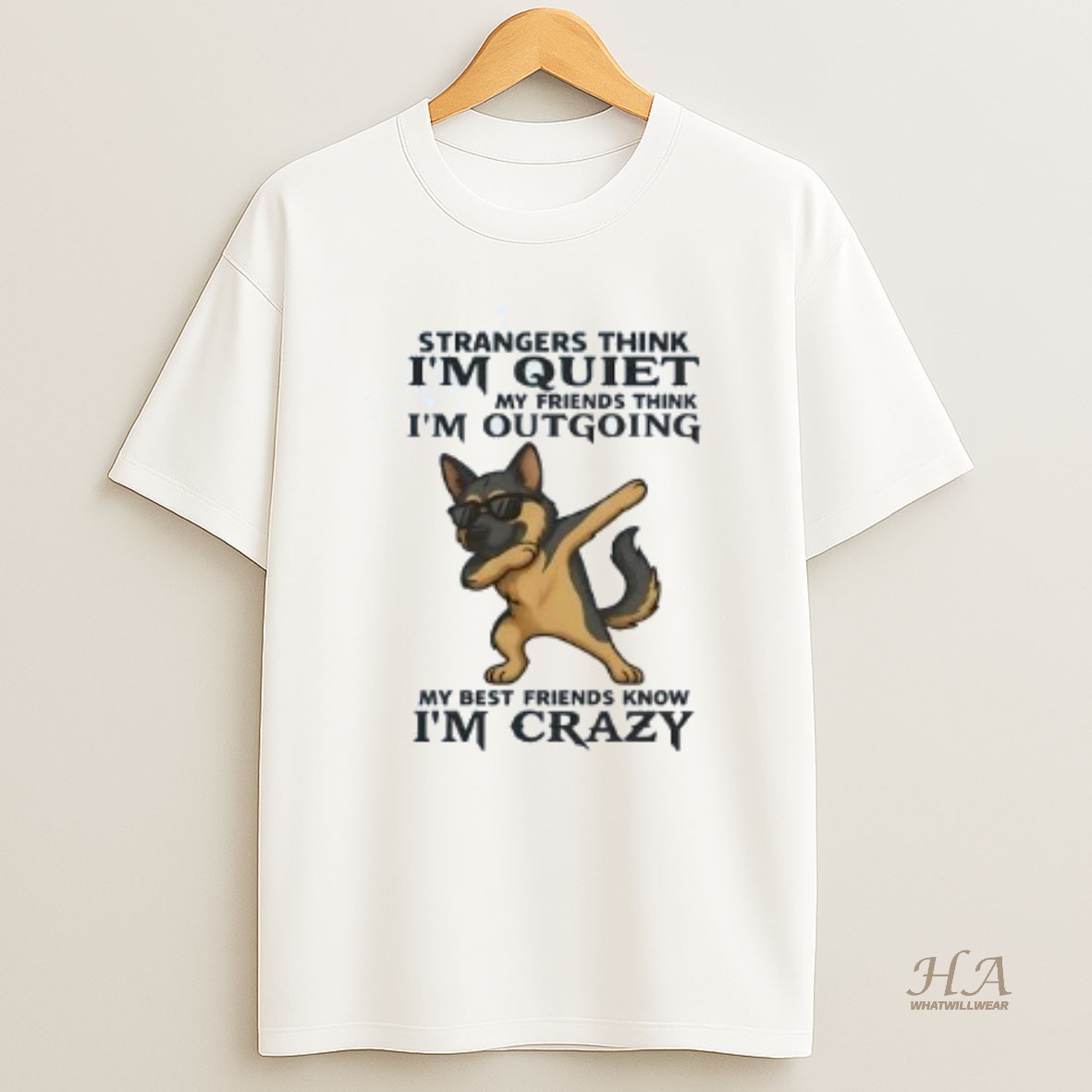 Official German Shepherd Strangers Think Im Quiet My Friends Think Im Out Going T Shirt