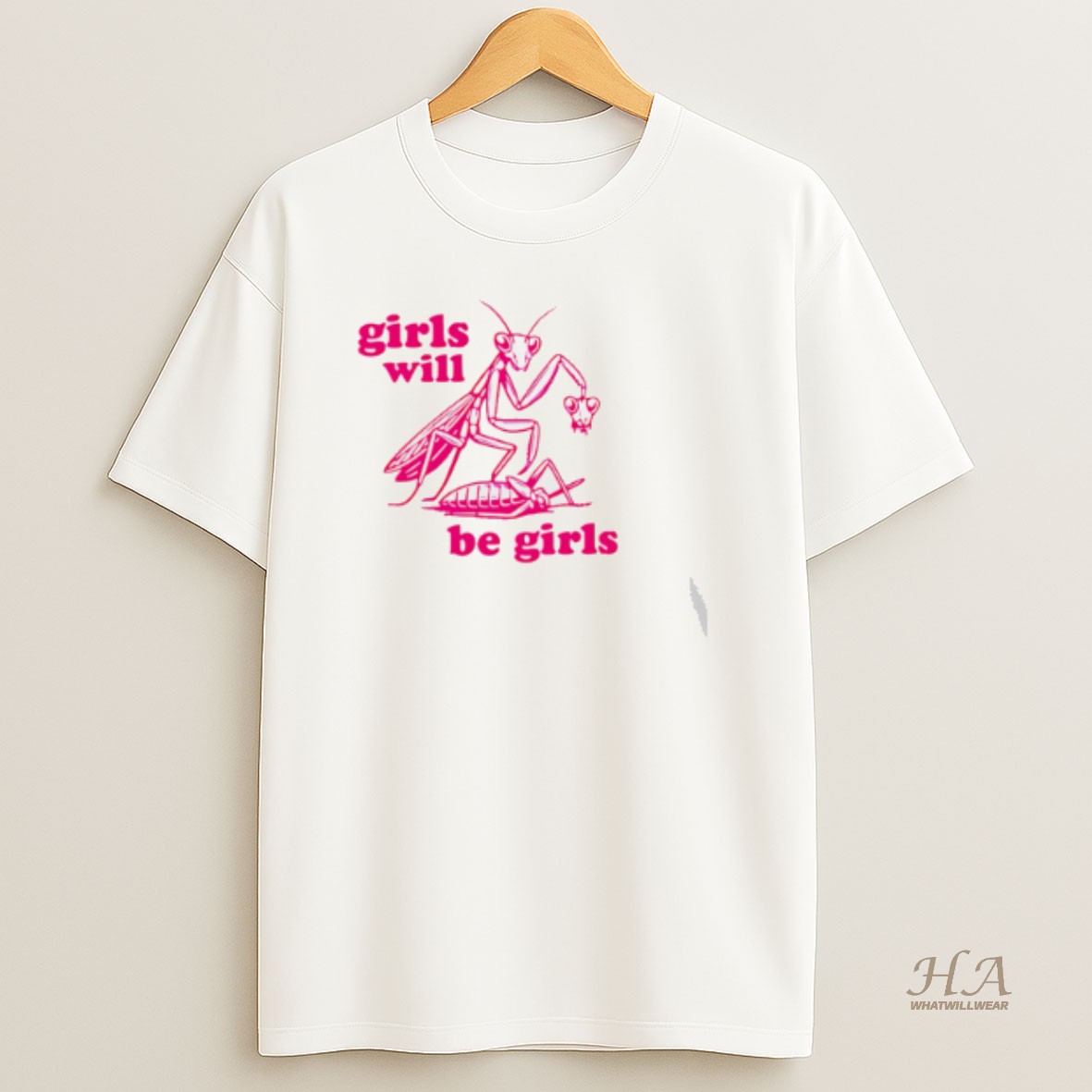 Official Girls Will Be Girls Mantis T Shirt