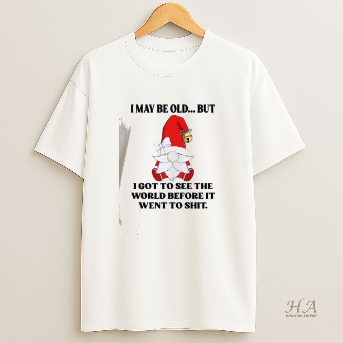 Official Gnome I May Be Old But I Got To See The World Before It Went To Shit T Shirt