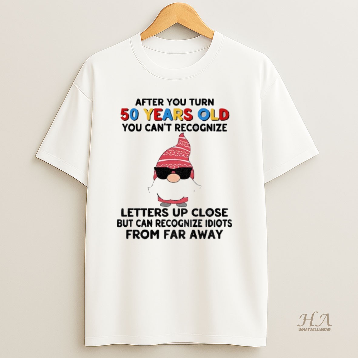 Official Gnome After You Turn 50 Years Old You Cant Recognize Letters Up Close But Can Recognize Idiots Christmas T Shirt