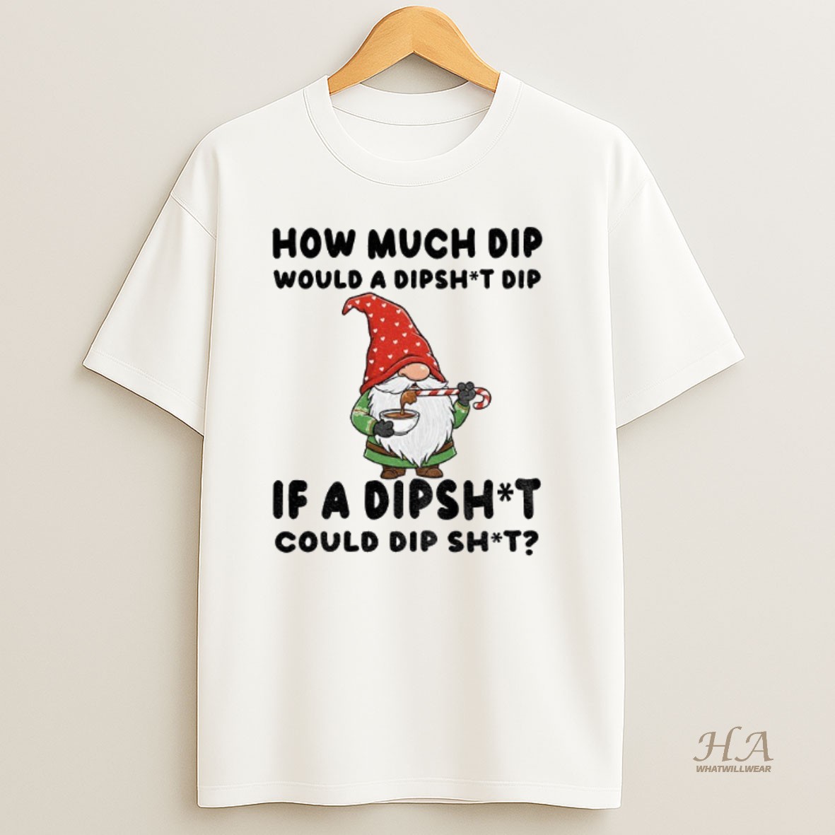 Official Gnome How Much Dip Would A Dipshit Dip If A Dipshit Could Dip Shit Christmas Shirt