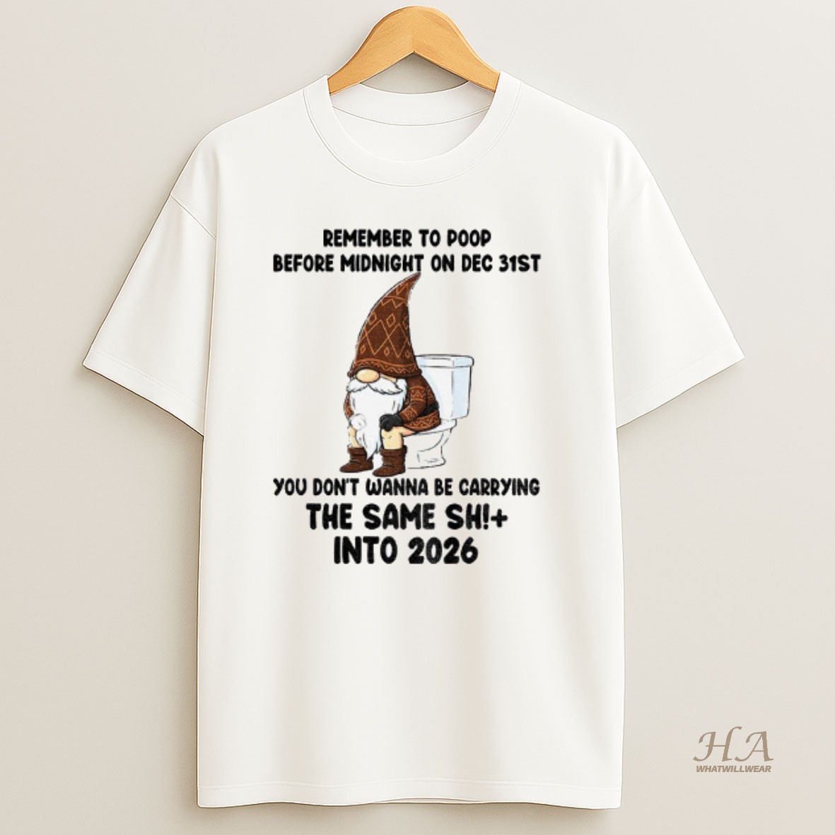 Official Gnome Remember To Poop Before Midnight On Dec 31st You Dont Wanna Be Carrying The Same Shit Into 2026 T Shirt
