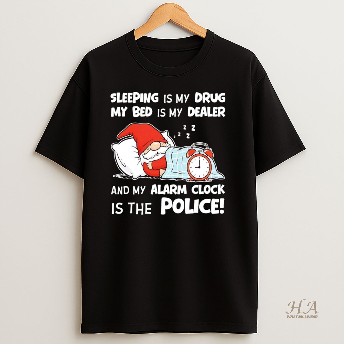 Official Gnome Sleeping Is My Drug My Bed Is My Dealer Alarm Clock Police Shirt