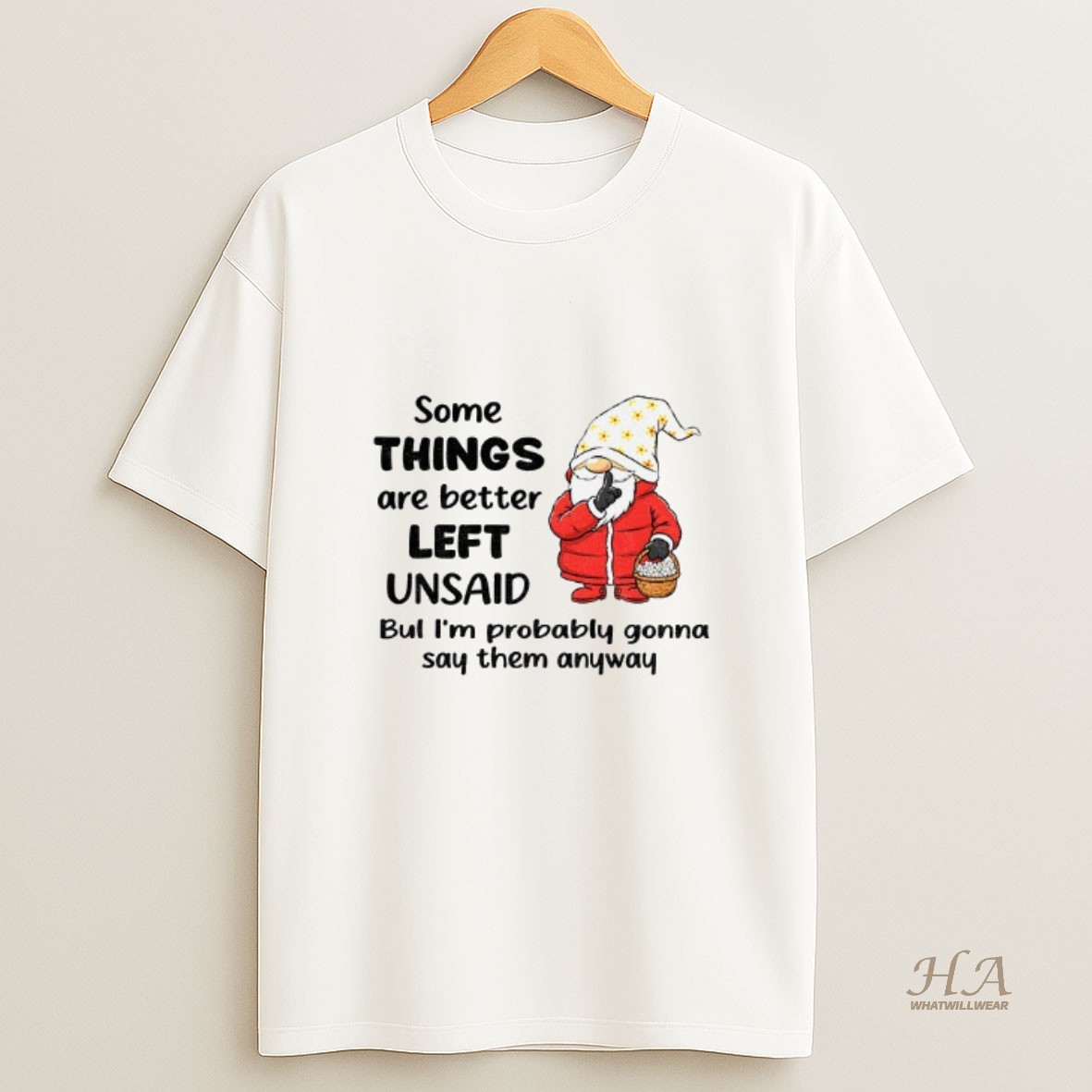 Official Gnome Some Things Are Better Left Unsaid But Im Probably Gonna Say Them Anyway Christmas T Shirt