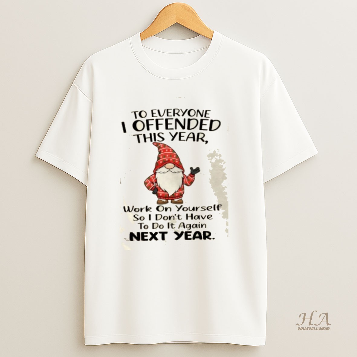 Official Gnomes To Everyone I Offended This Year Work On Yourself So I Dont Have To Do It Again Next Year T Shirt