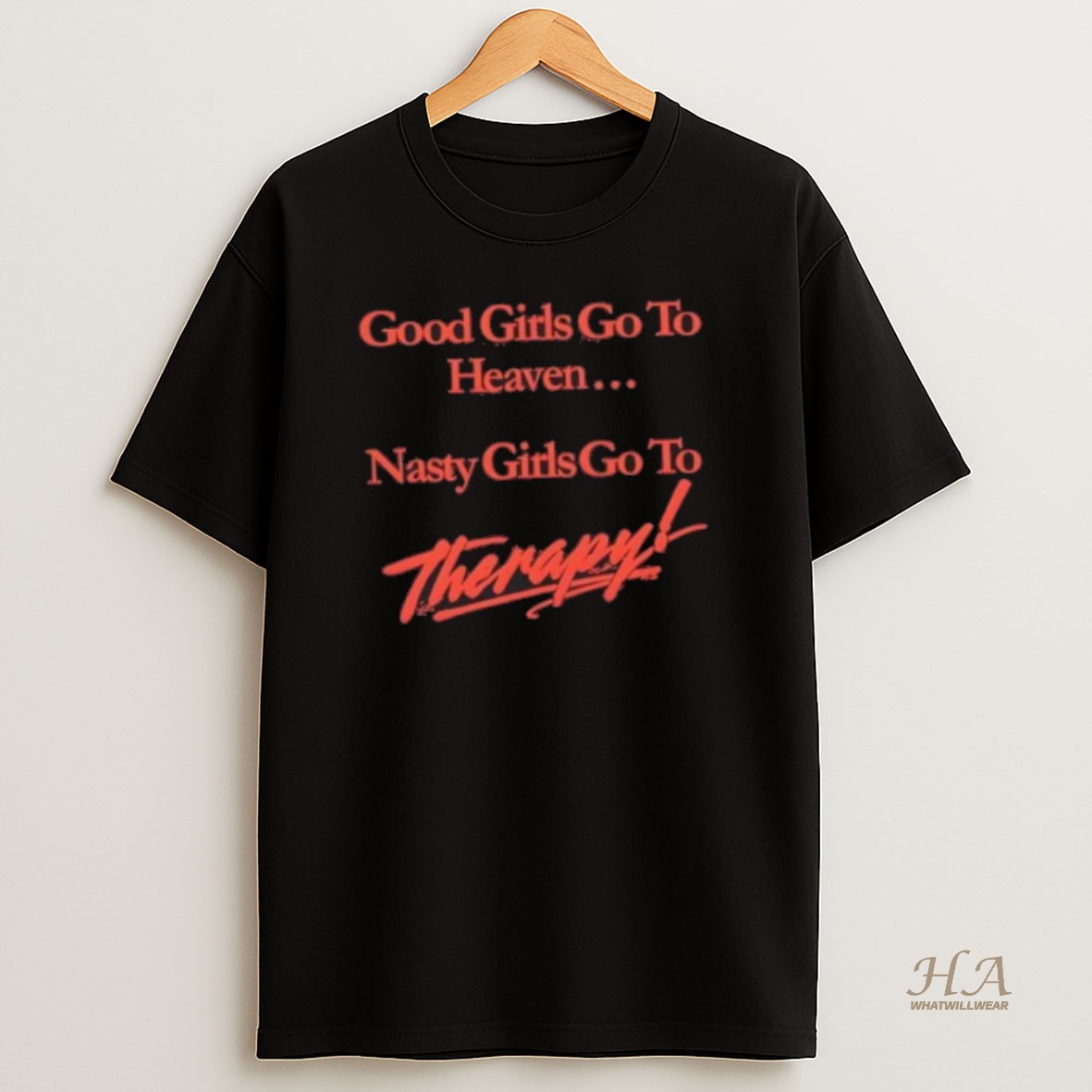 Official Good Girls Go To Heaven Nasty Girls Go To Therapy T Shirt