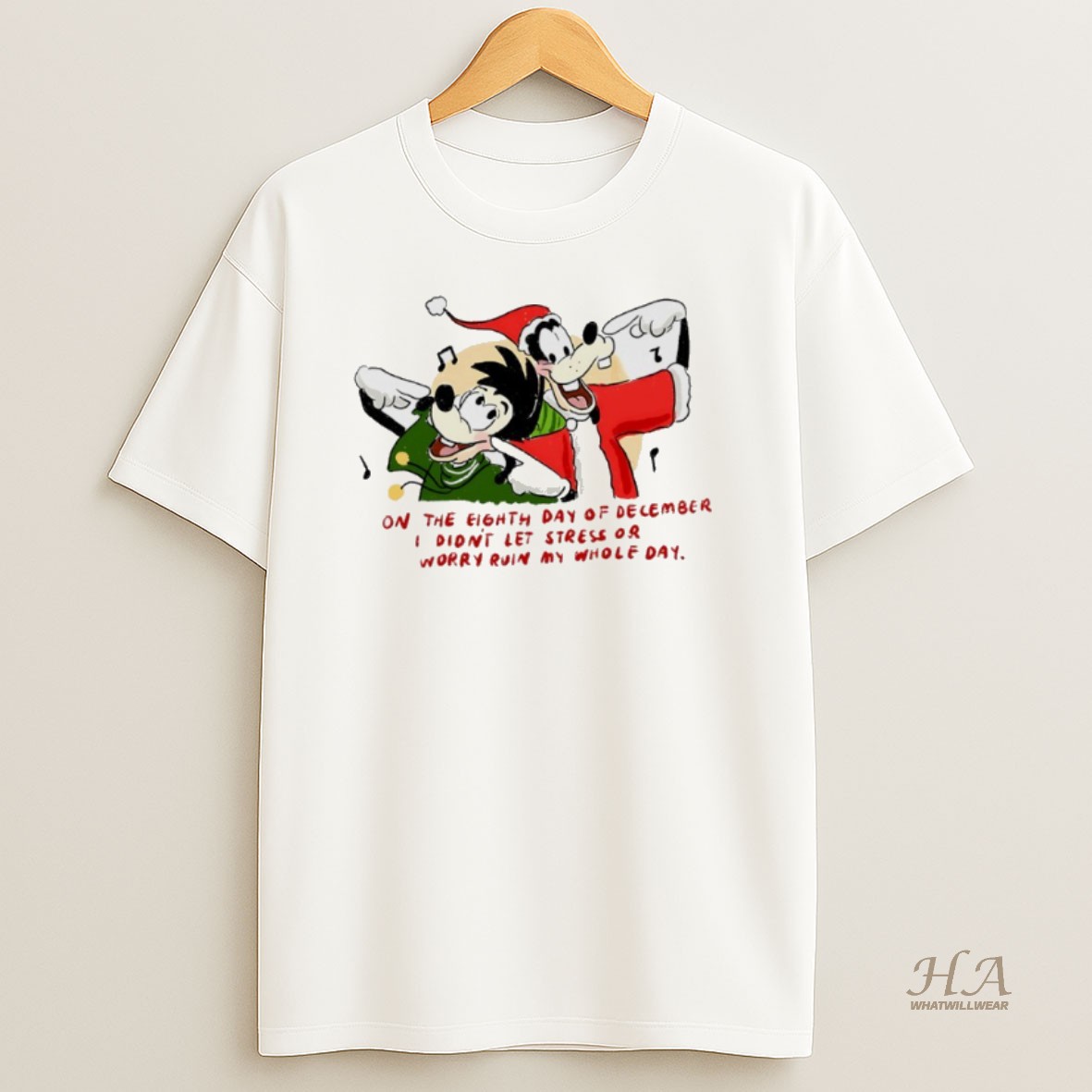 Official Goofy And Max Goof Christmas On The Eighth Day Of December I Didnt Let Stress Or Worry Ruin My Whole Day Shirt
