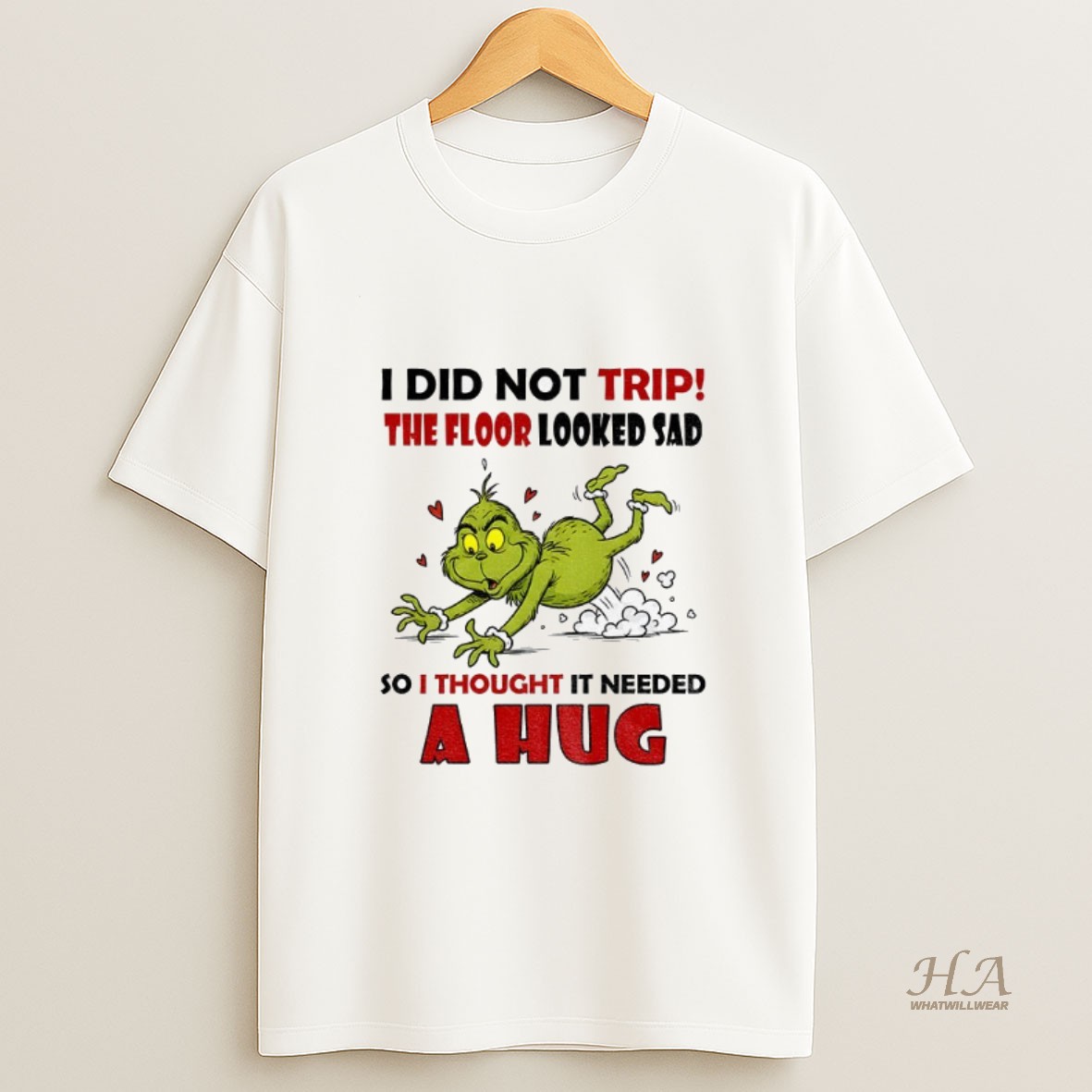 Official Grinch Funny I Did Not Trip The Floor Looked Sad So I Thought It Needed A Hug Christmas Shirt