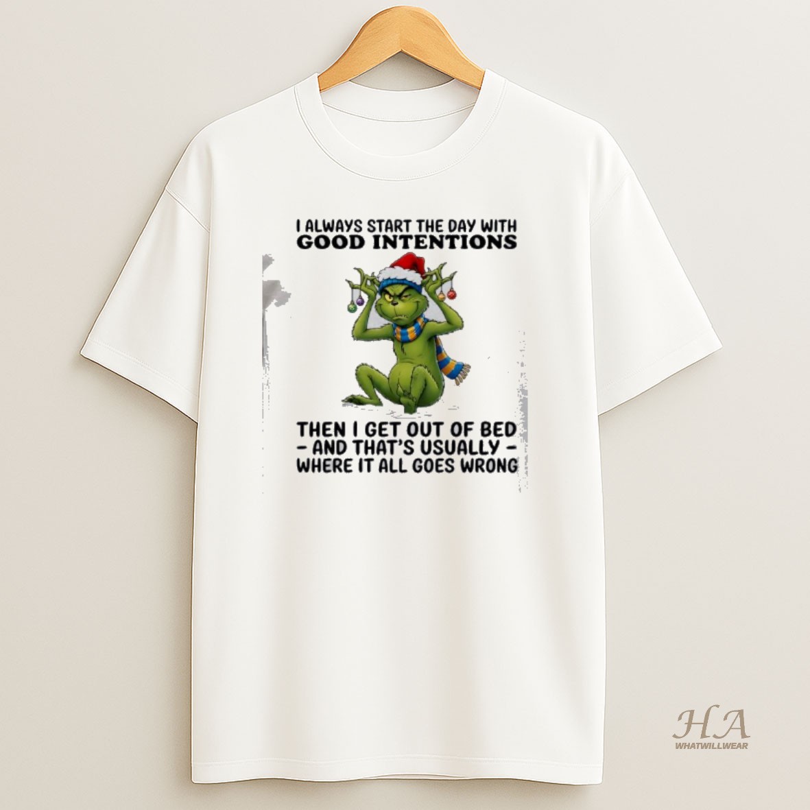 Official Grinch I Always Start The Day With Good Intentions Then I Get Out Of Bed And Thats Usually Where It All Goes Wrong T Shirt