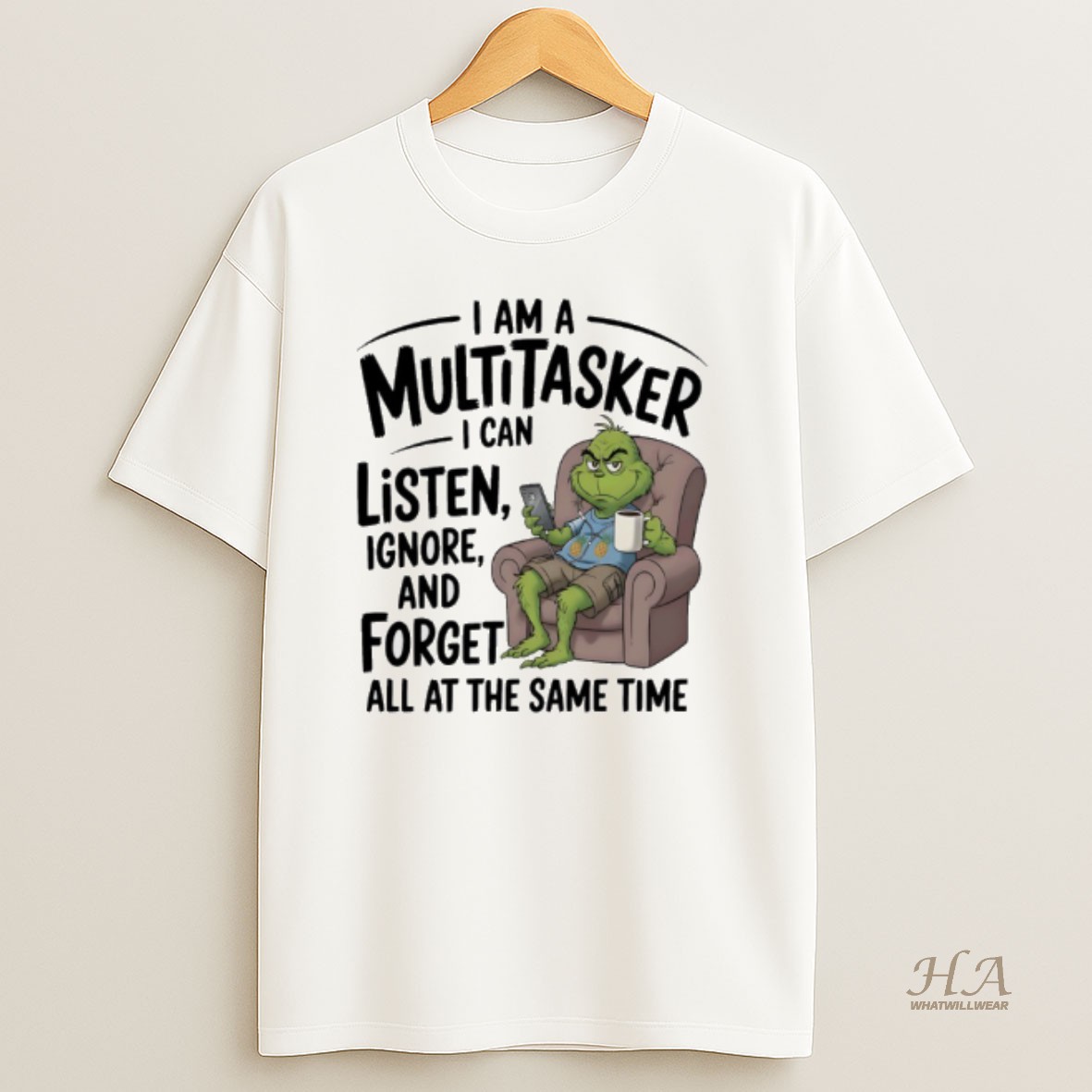 Official Grinch I Am A Multitasker I Can Listen Ignore And Forget All At The Same Time T Shirt