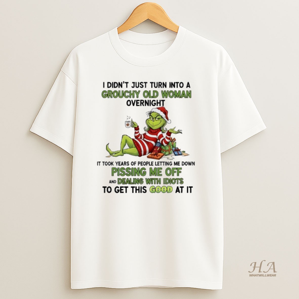 Official Grinch I Didnt Just Turn Into A Grouchy Old Woman Overnight Christmas Shirt