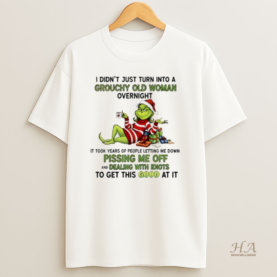 Official Grinch I Didnt Just Turn Into A Grouchy Old Woman Overnight T Shirt