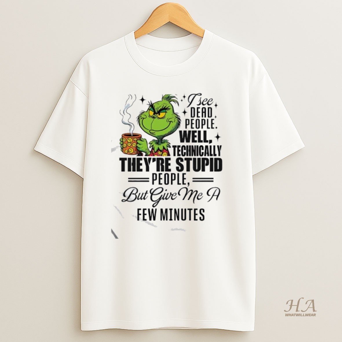 Official Grinch I See Dead People Well Technically Theyre Stupid People But Give Me A Few Minutes Shirt