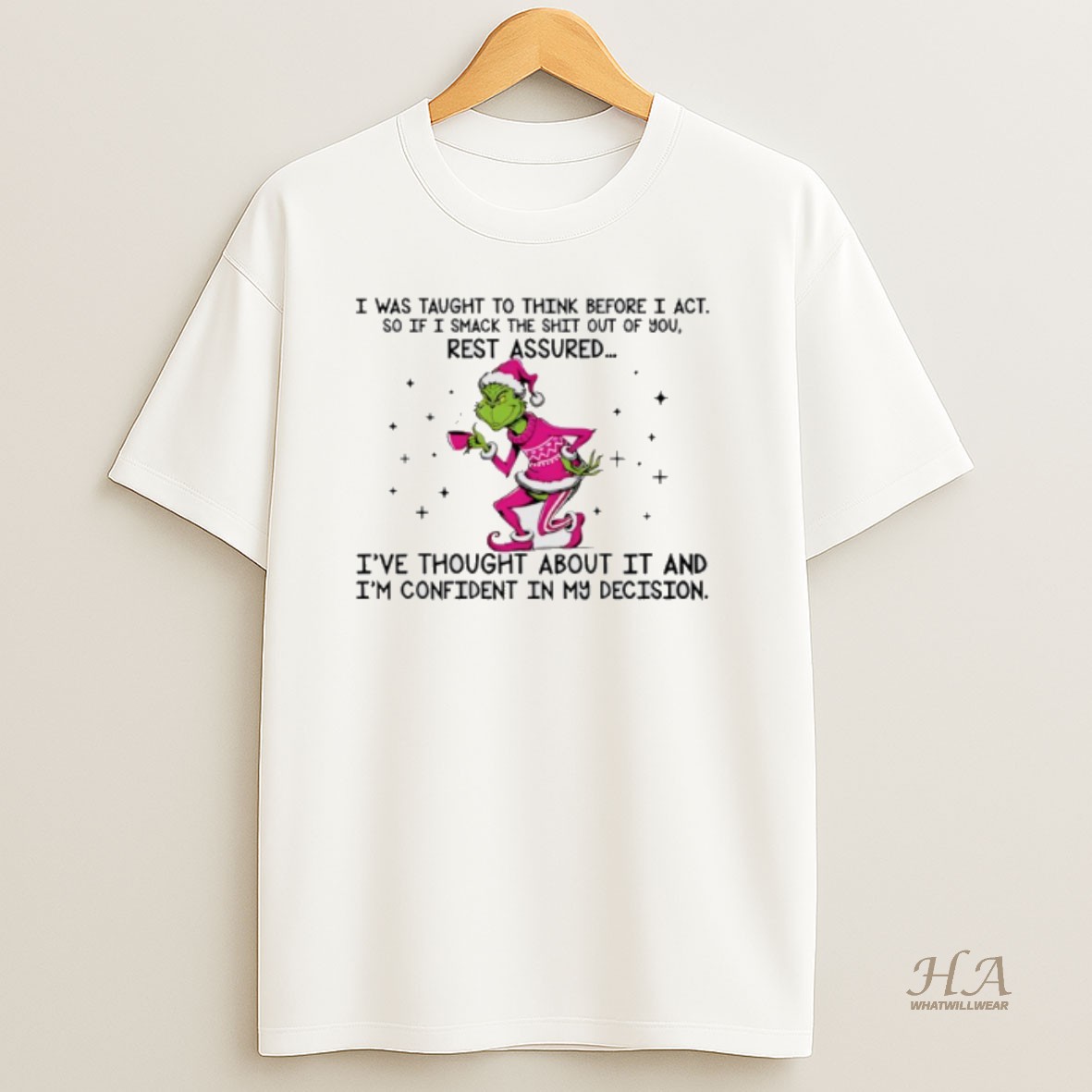Official Grinch I Was Taught To Think Before I Act So If I Smack The Shit Out Of You Christmas Shirt