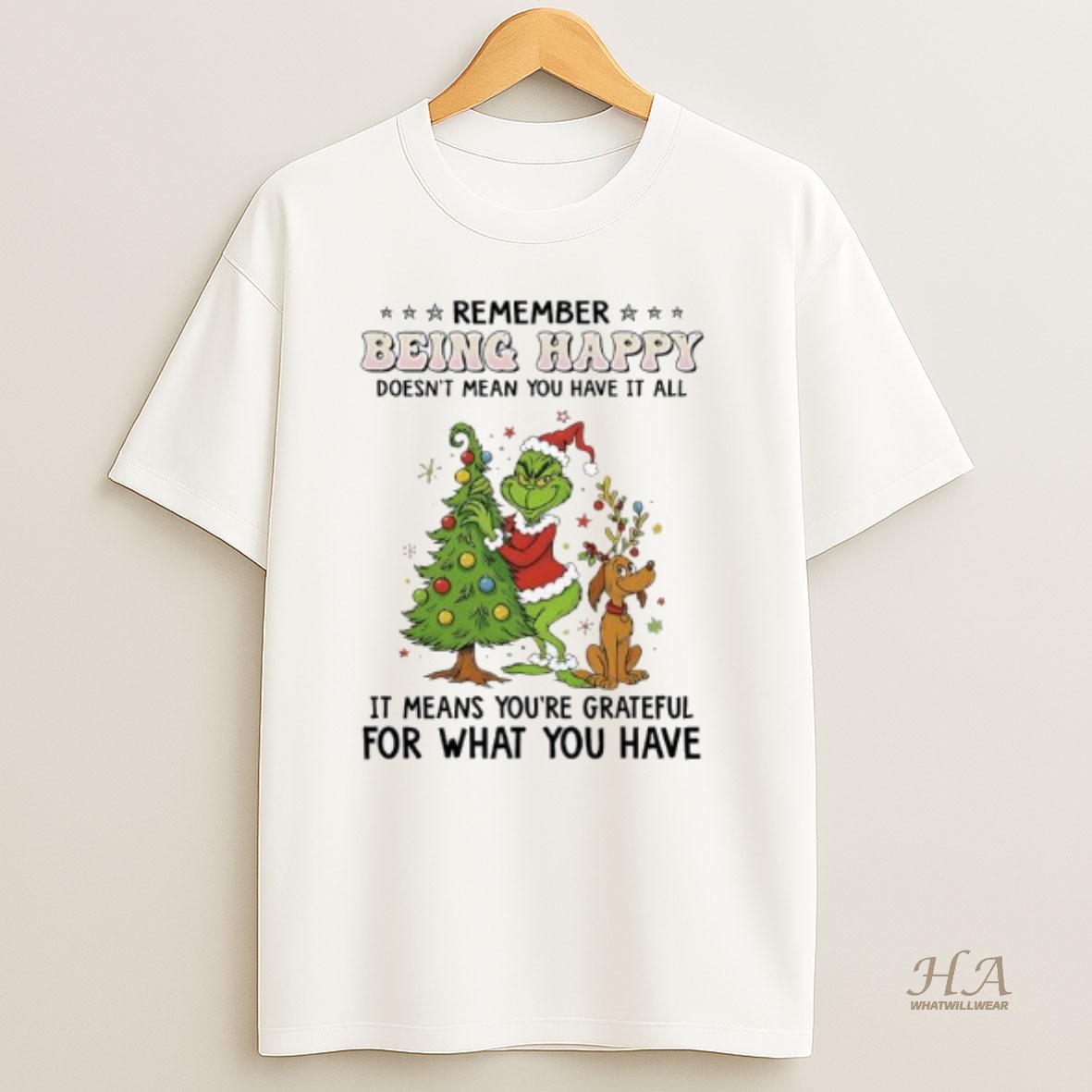 Official Grinch Max Christmas Remember Being Happy Doesnt Mean You Have It All T Shirt