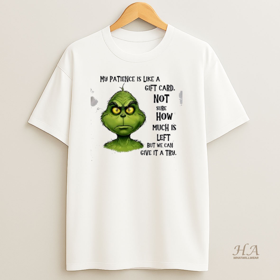 Official Grinch My Patience Is Like A Gift Card Not Sure How Much Is Left But We Can Give It A Try T Shirt
