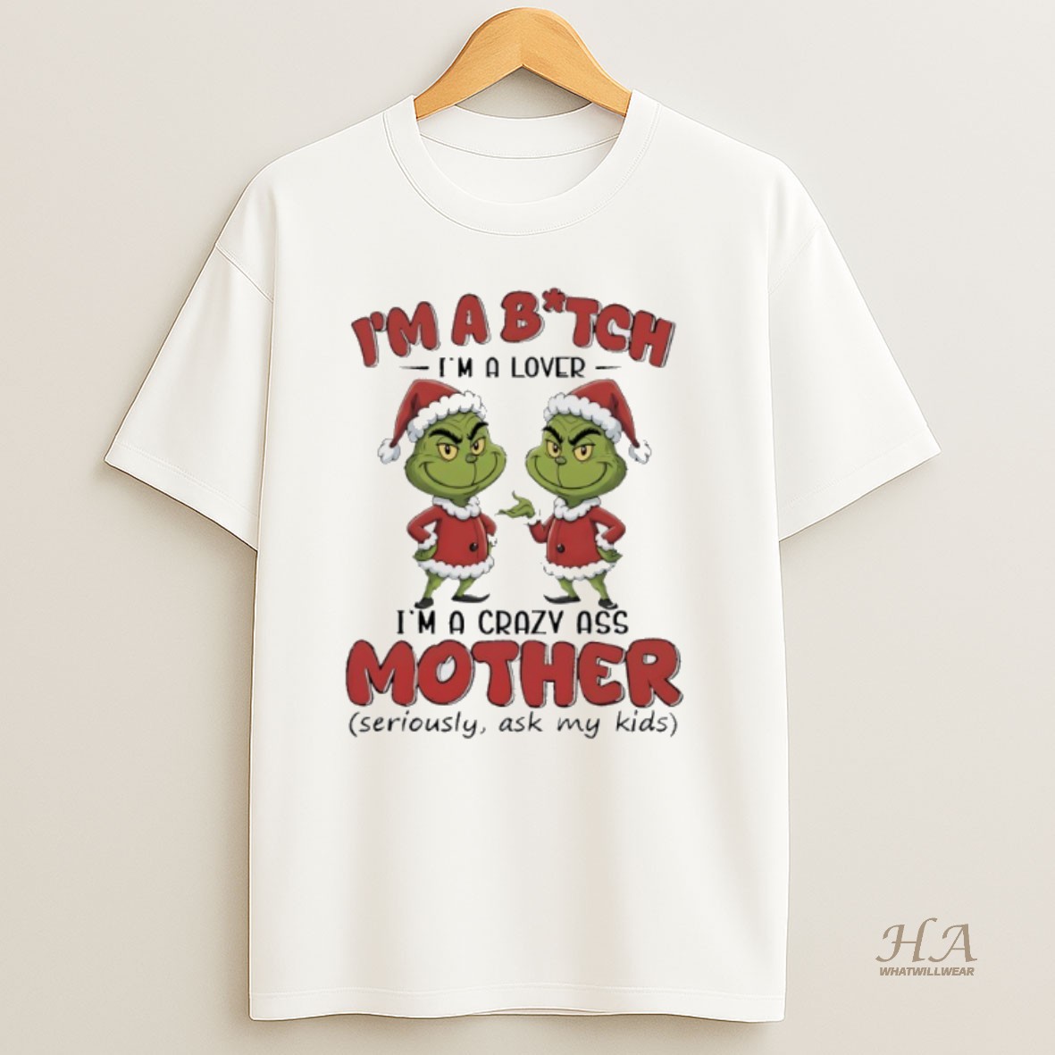 Official Grinch Santa Claus Im A Bitch Im A Lover Im A Crazy Ass Mother Seriously Ask My Kids Shirt