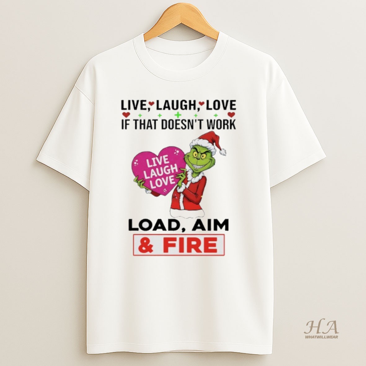 Official Grinch Santa Claus Live Laugh Love If That Doesnt Work Load Aim And Fire Shirt