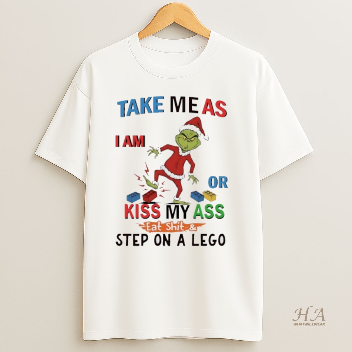 Official Grinch Santa Claus Take Me As I Am Or Kiss My Ass Eat Shit And Step On A Lego Shirt