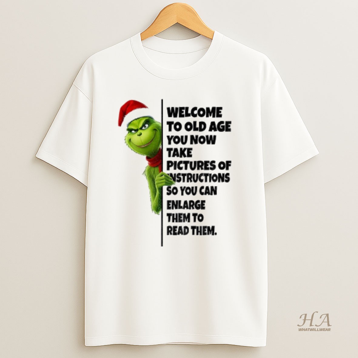 Official Grinch Santa Claus Welcome To Old Age You Now Take Pictures Of Instructions So You Can Enlarge Christmas T Shirt
