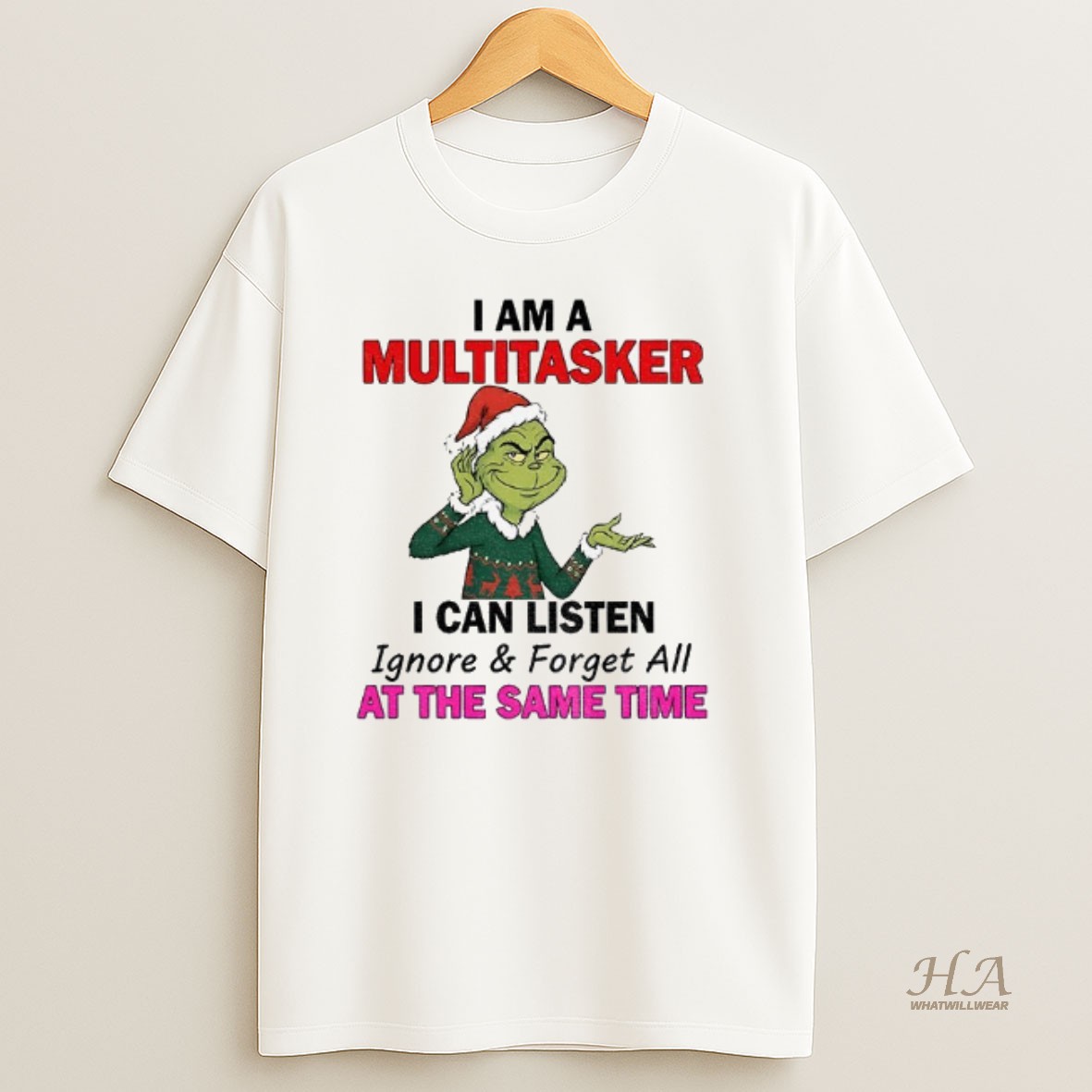 Official Grinch Santa I Am A Multitasker I Can Listen Ignore And Forget All At The Same Time Christmas T Shirt
