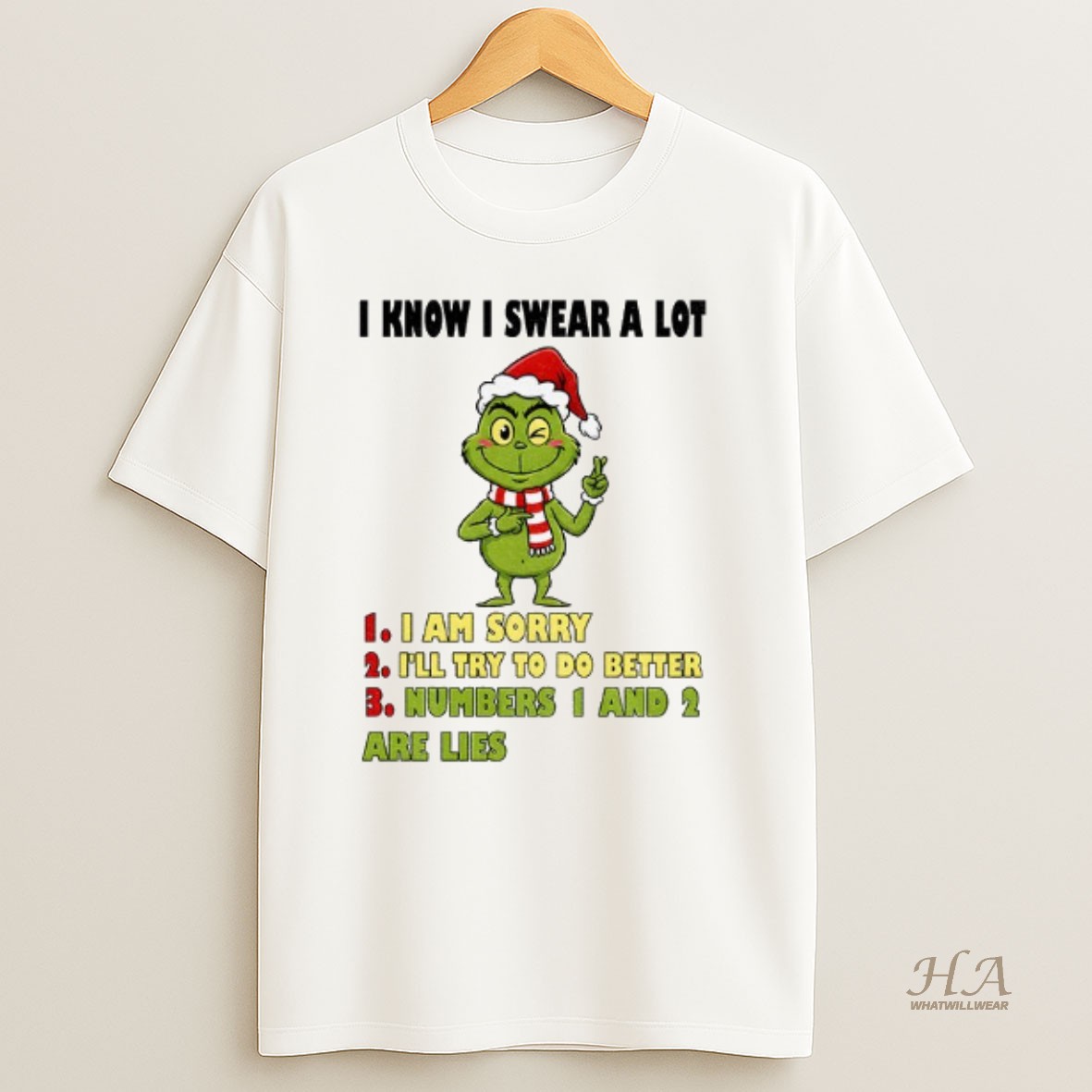 Official Grinch Santa I Know I Swear A Lot I Am Sorry Ill Try To Do Better Numbers 1 And 2 Are Lies Christmas T Shirt