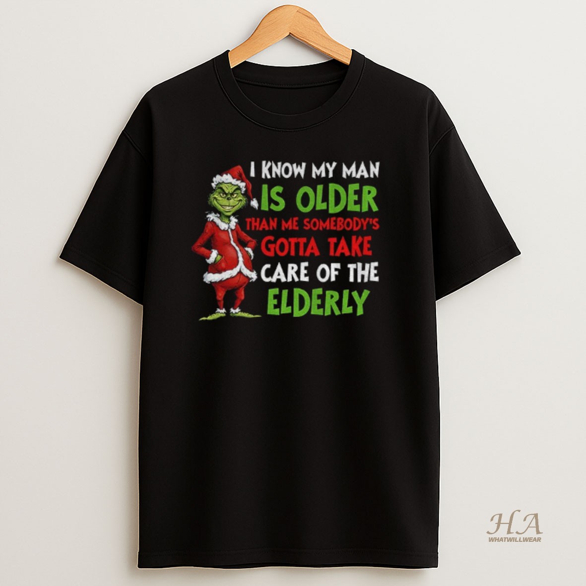 Official Grinch Santa I Know My Man Is Older Than Me Somebodys Gotta Take Care Of The Elderly Christmas T Shirt