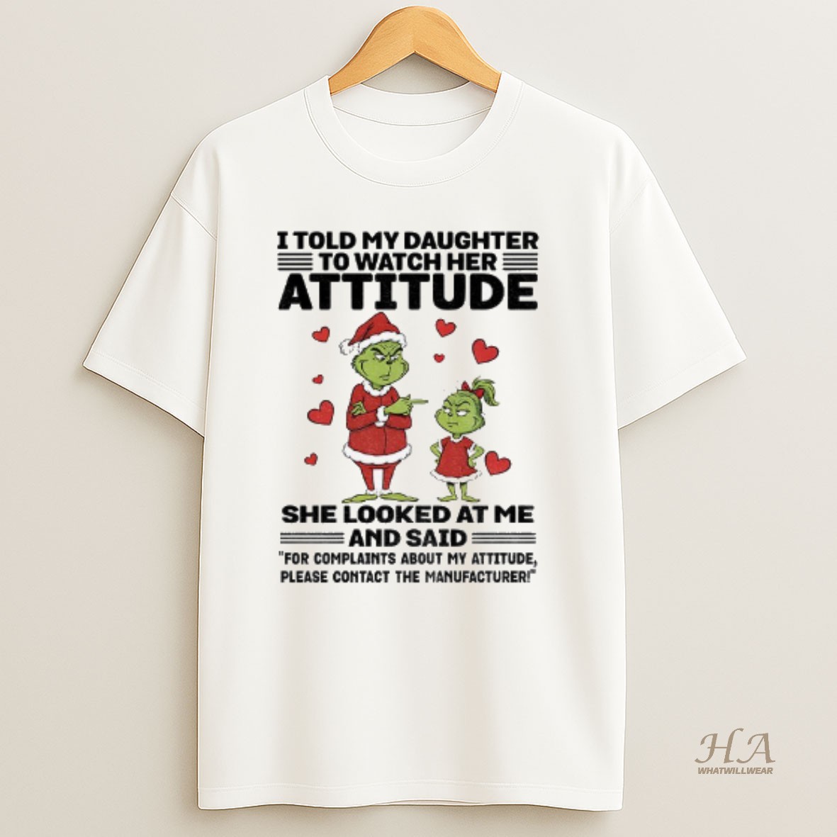 Official Grinch Santa I Told My Daughter To Watch Her Attitude She Looked At Me And Said For Complaints Christmas T Shirt