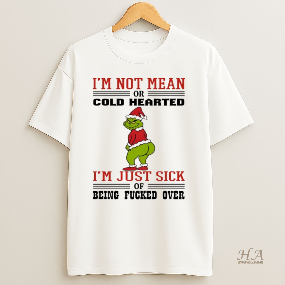 Official Grinch Santa Im Not Mean Cold Hearted Or Im Just Sick Being Of Fucked Over Christmas Shirt