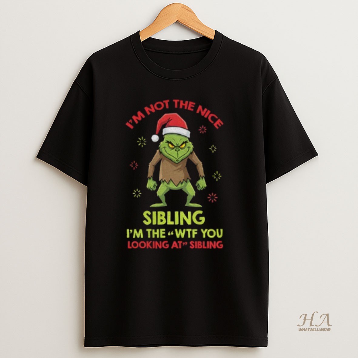 Official Grinch Santa Im Not The Nice Sibling Im The _e2_80_98wtf You Looking At Sibling Christmas T Shirt