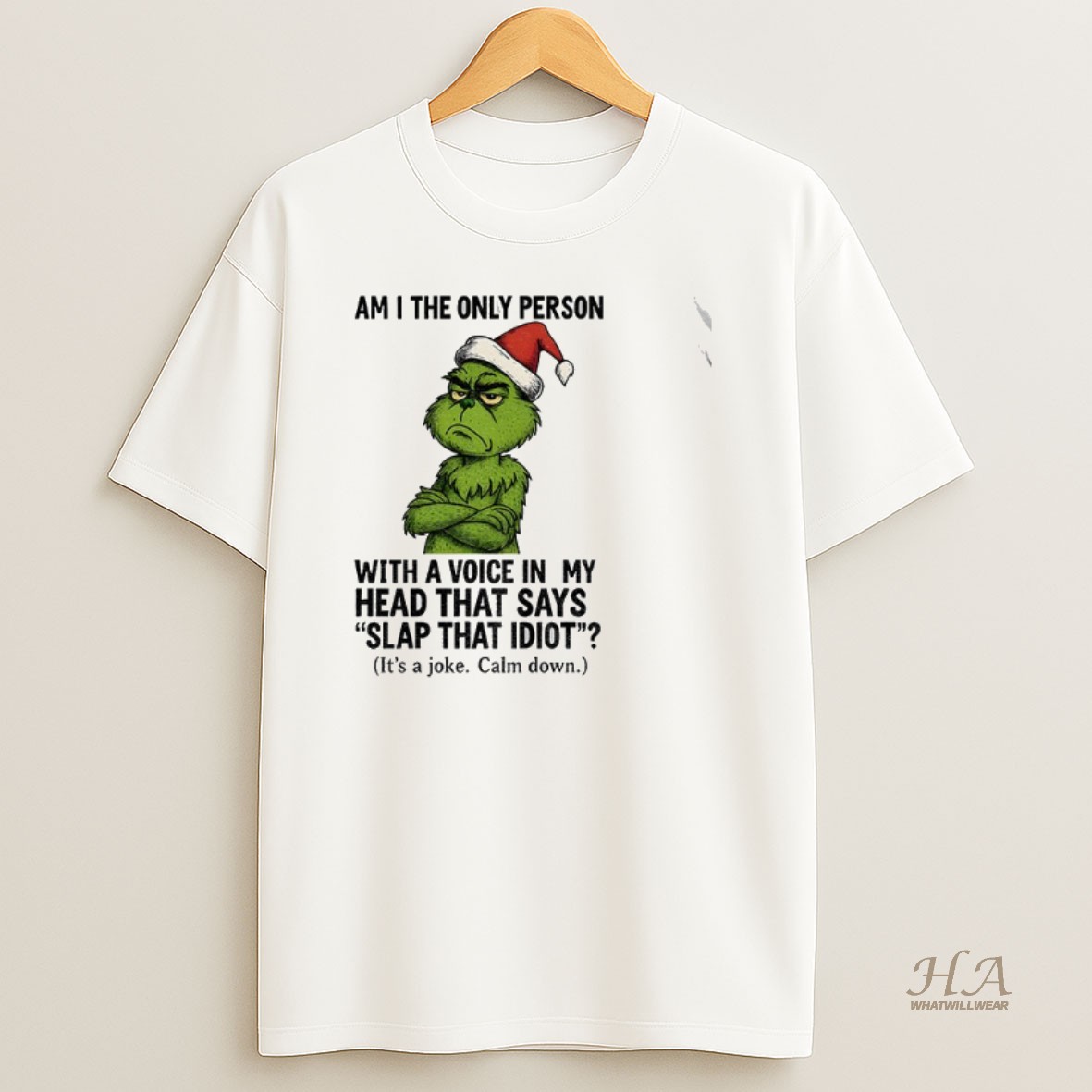 Official Grinch Santa Am I The Only Person With A Voice In My Head That Says Slap That Idiot Christmas Shirt