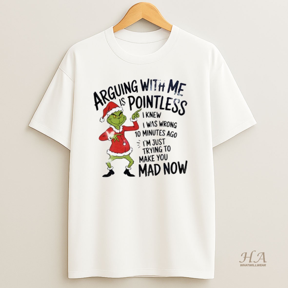 Official Grinch Santa Arguing With Me Is Pointless I Knew I Was Wrong 10 Minutes Ago Im Just Trying To Make You Mad Now Christmas Shirt