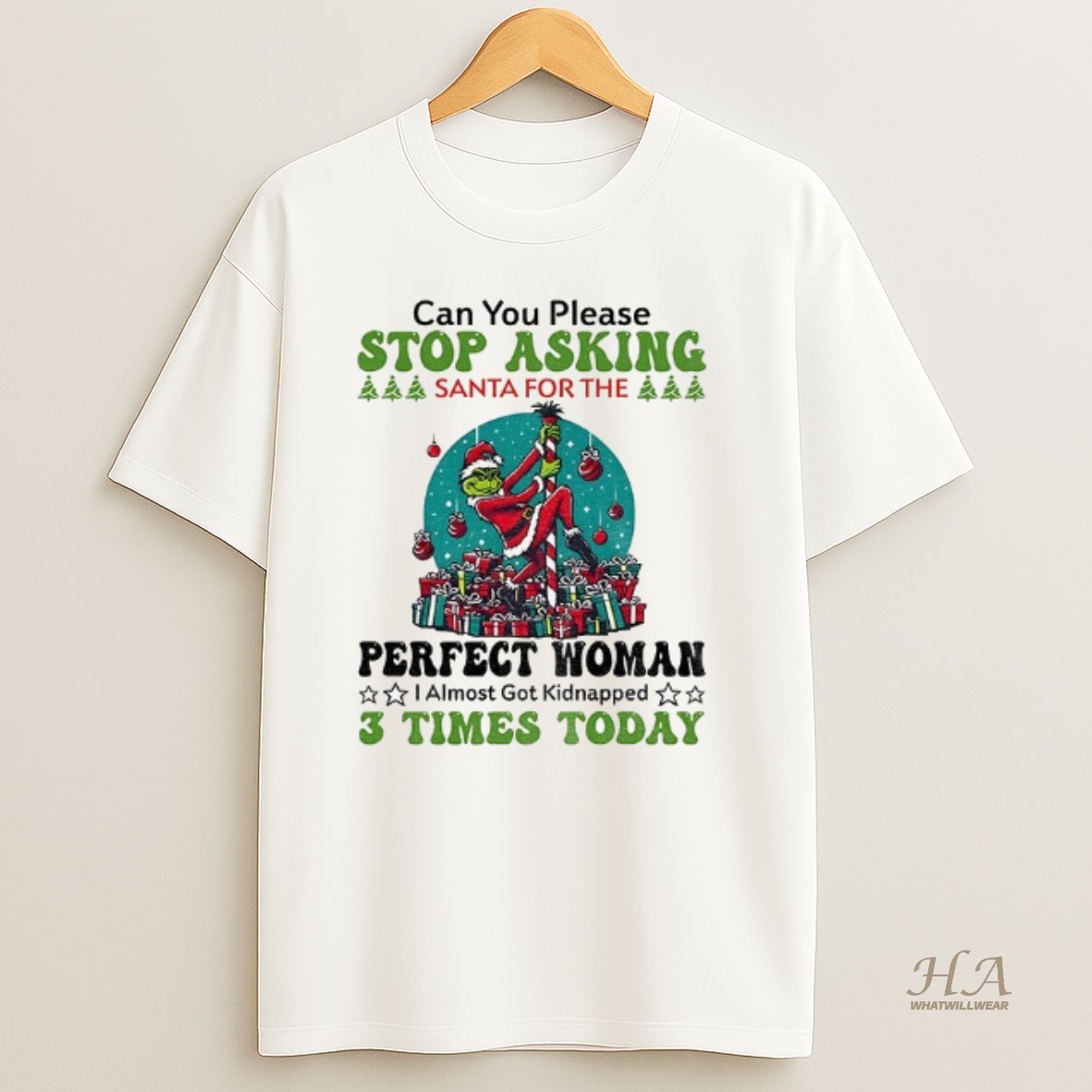 Official Grinch Santa Can You Please Stop Asking Santa For The Perfect Woman Christmas T Shirt