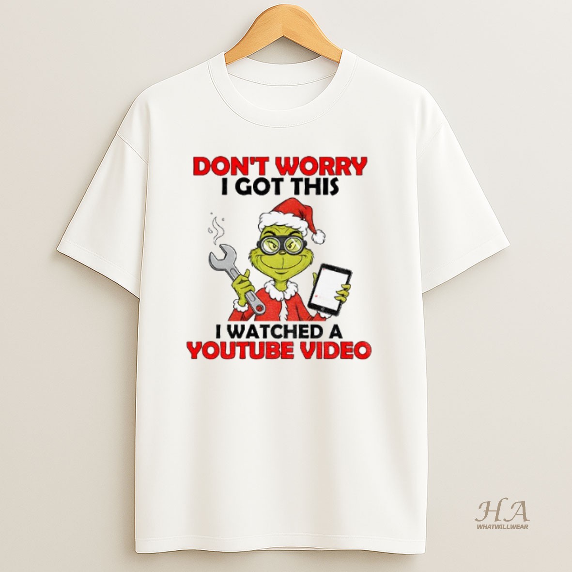 Official Grinch Santa Do Work Dont Worry I Got This I Watched A Youtube Video Christmas T Shirt