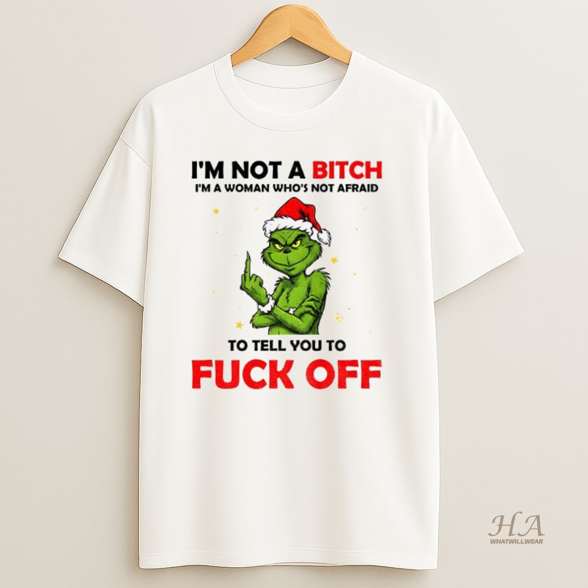 Official Grinch Santa Hat Im Not A Bitch Im A Woman Whos Not Afraid To Tell You To Fuck Off Christmas Shirt