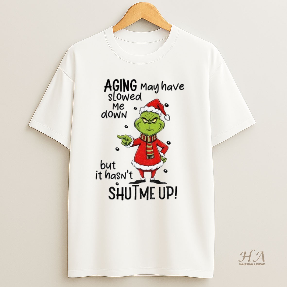 Official Grinch Santa Hat Aging May Have Slowed Me Down But It Hasnt Shut Me Up Christmas Shirt
