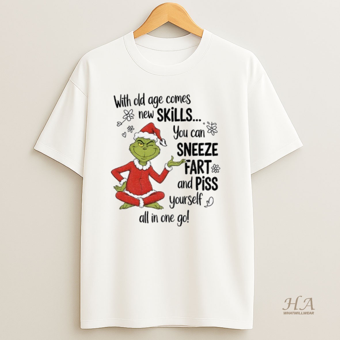 Official Grinch Santa Hat With Old Age Comes New Skills You Can Sneeze Fart And Piss Yourself Christmas T Shirt