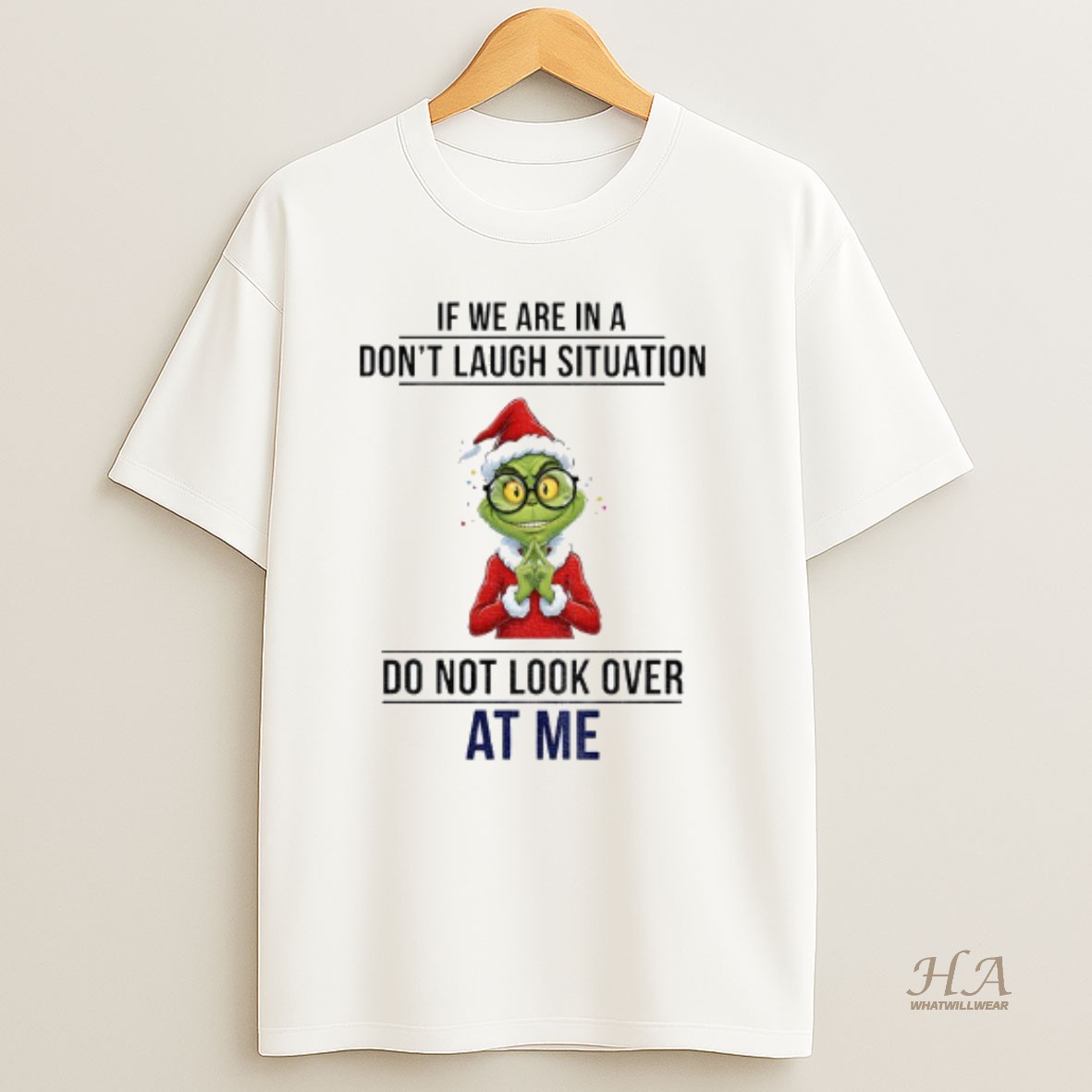 Official Grinch Santa If We Are In A Dont Laugh Situation Do Not Look Over At Me Christmas T Shirt