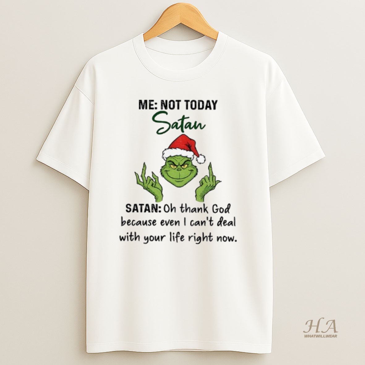 Official Grinch Santa Middle Finger Me Not Today Satan Oh Thank God Because Even I Cant Deal With Your Life Right Now Christmas T Shirt